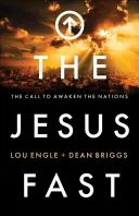 Postul lui Iisus: Chemarea la trezirea națiunilor - The Jesus Fast: The Call to Awaken the Nations