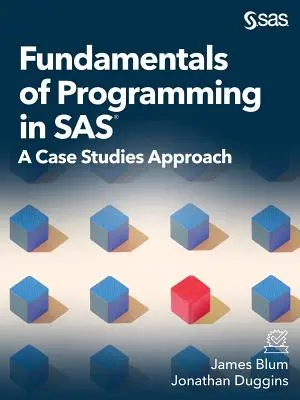 Fundamentele programării în SAS: O abordare a studiilor de caz - Fundamentals of Programming in SAS: A Case Studies Approach