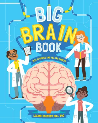 Cartea creierului mare: Cum funcționează și toate ciudățeniile sale - Big Brain Book: How It Works and All Its Quirks