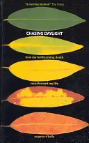 Chasing Daylight. How My Forthcoming Death Transformed My Life (Ediția în limba engleză) - Chasing Daylight. How My Forthcoming Death Transformed My Life (UK Edition)