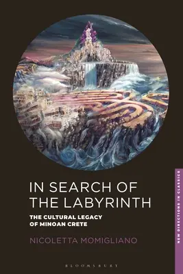 In Search of the Labyrinth: Moștenirea culturală a Cretei minoice - In Search of the Labyrinth: The Cultural Legacy of Minoan Crete