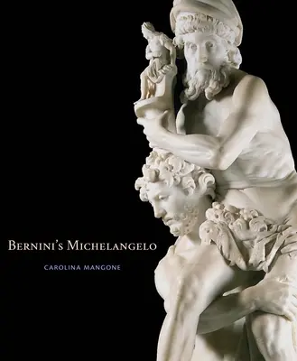 Michelangelo al lui Bernini - Bernini's Michelangelo