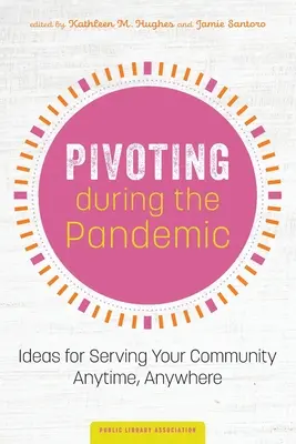 Pivotarea în timpul pandemiei: Idei pentru a vă servi comunitatea oricând, oriunde - Pivoting during the Pandemic: Ideas for Serving Your Community Anytime, Anywhere