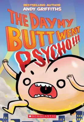 Ziua în care fundul meu a devenit psihopat - The Day My Butt Went Psycho