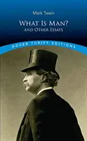 Ce este omul: și alte eseuri - What Is Man?: And Other Essays