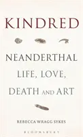 Kindred: Viața, dragostea, moartea și arta neanderthalienilor - Kindred: Neanderthal Life, Love, Death and Art
