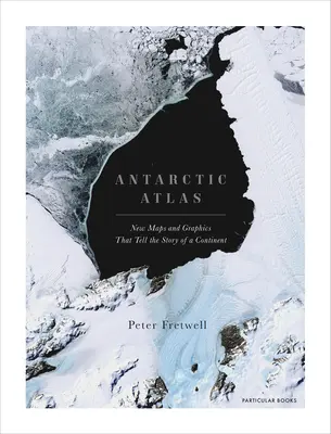 Atlasul Antarcticii: Noi hărți și grafice care spun povestea unui continent - Antarctic Atlas: New Maps and Graphics That Tell the Story of a Continent