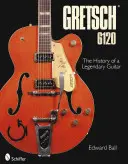 Gretsch 6120: Istoria unei chitare legendare - Gretsch 6120: The History of a Legendary Guitar
