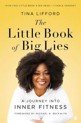 Mica carte a minciunilor mari: O călătorie către condiția fizică interioară - The Little Book of Big Lies: A Journey Into Inner Fitness