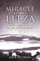 Miracol la Litza: Prima înfrângere a lui Hitler pe Frontul de Est - Miracle at the Litza: Hitler's First Defeat on the Eastern Front