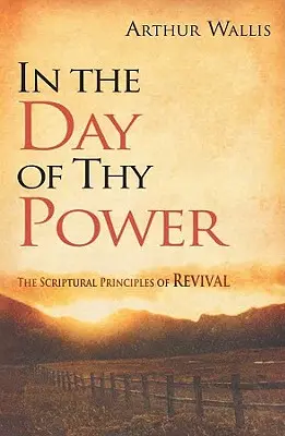 În ziua puterii Tale: Principiile scripturale ale trezirii - In the Day of Thy Power: The Scriptural Principles of Revival