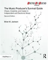 The Music Producer's Survival Guide: Haos, creativitate și carieră în muzica independentă și electronică - The Music Producer's Survival Guide: Chaos, Creativity, and Career in Independent and Electronic Music