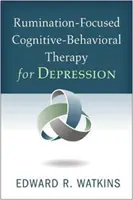 Terapia cognitiv-comportamentală centrată pe ruminație pentru depresie - Rumination-Focused Cognitive-Behavioral Therapy for Depression