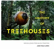 Anatomia caselor din copac - Construcții noi dintr-o tradiție veche - Anatomy of Treehouses - New buildings from an old tradition