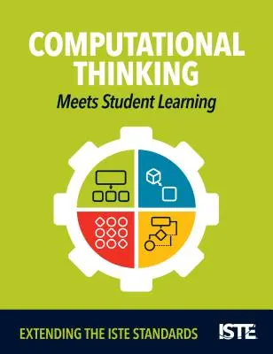Computational Thinking Meets Student Learning: Extinderea standardelor Iste - Computational Thinking Meets Student Learning: Extending the Iste Standards