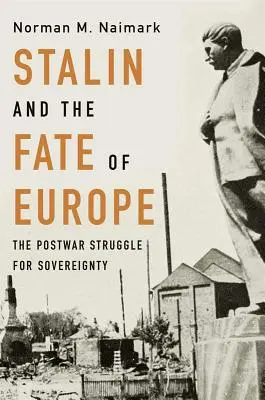 Stalin și soarta Europei: Lupta postbelică pentru suveranitate - Stalin and the Fate of Europe: The Postwar Struggle for Sovereignty