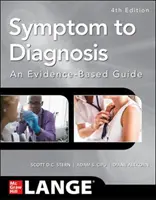 De la simptom la diagnostic: un ghid bazat pe dovezi, ediția a patra - Symptom to Diagnosis an Evidence Based Guide, Fourth Edition