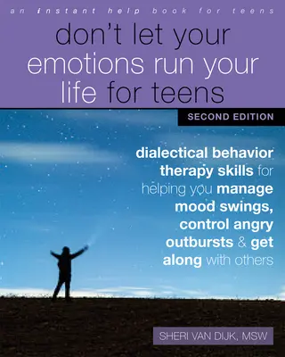 Don't Let Your Emotions Run Your Life pentru adolescenți: Abilități de terapie comportamentală dialectică pentru a vă ajuta să gestionați schimbările de dispoziție, să controlați accesele de furie și - Don't Let Your Emotions Run Your Life for Teens: Dialectical Behavior Therapy Skills for Helping You Manage Mood Swings, Control Angry Outbursts, and