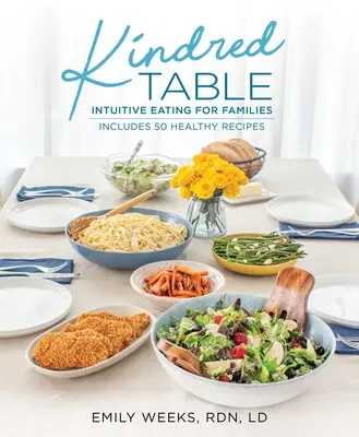 Kindred Table: Intuitive Eating for Families (Mâncare intuitivă pentru familii) - Kindred Table: Intuitive Eating for Families