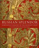 Splendoarea rusă: Modele somptuoase de la curtea rusă - Russian Splendor: Sumptuous Fashions of the Russian Court