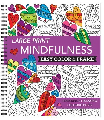 Tipar mare Easy Color & Frame - Mindfulness (Carte de colorat pentru adulți) - Large Print Easy Color & Frame - Mindfulness (Adult Coloring Book)