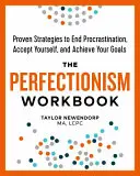 Caietul de lucru al perfecționismului: Strategii dovedite pentru a pune capăt procrastinării, a te accepta pe tine însuți și a-ți atinge obiectivele - The Perfectionism Workbook: Proven Strategies to End Procrastination, Accept Yourself, and Achieve Your Goals