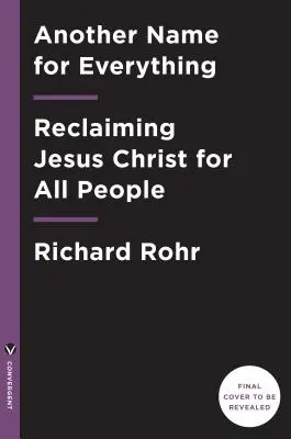 Hristosul universal: How a Forgotten Reality Can Change Everything We See, Hope For, and Believe - The Universal Christ: How a Forgotten Reality Can Change Everything We See, Hope For, and Believe