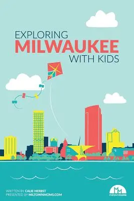 Explorarea orașului Milwaukee cu copiii - Exploring Milwaukee with Kids