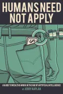 Oamenii nu trebuie să se aplice: Un ghid pentru bogăție și muncă în era inteligenței artificiale - Humans Need Not Apply: A Guide to Wealth and Work in the Age of Artificial Intelligence