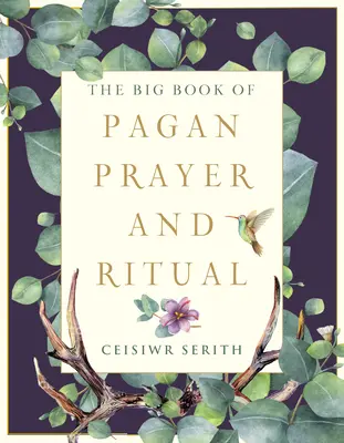 Marea carte a rugăciunilor și ritualurilor păgâne - The Big Book of Pagan Prayer and Ritual