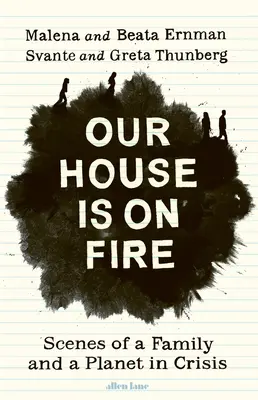 Casa noastră este în flăcări - Scenele unei familii și ale unei planete în criză - Our House is on Fire - Scenes of a Family and a Planet in Crisis