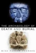 Arheologia morții și a înmormântării - Archaeology of Death and Burial