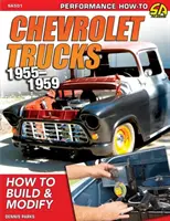 Camioane Chevrolet 1955-1959: Cum să construiți și să modificați - Chevrolet Trucks 1955-1959: How to Build & Modify