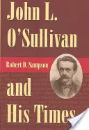 John L. O'Sullivan și epoca sa - John L. O'Sullivan and His Times