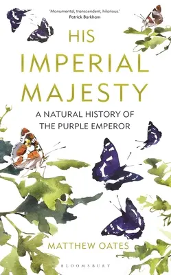 Majestatea Sa Imperială: O istorie naturală a împăratului purpuriu - His Imperial Majesty: A Natural History of the Purple Emperor