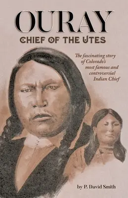 Ouray: Șeful Utes - Ouray: Chief of the Utes