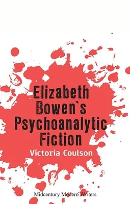 Ficțiunea psihanalitică a lui Elizabeth Bowen - Elizabeth Bowen's Psychoanalytic Fiction