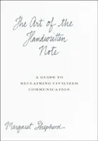 Arta biletului scris de mână: Un ghid de recuperare a comunicării civilizate - The Art of the Handwritten Note: A Guide to Reclaiming Civilized Communication
