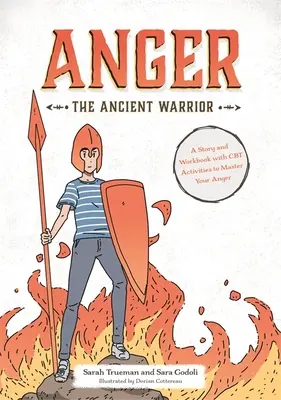 Furia războinicului antic: O poveste și un caiet de lucru cu activități CBT pentru a-ți stăpâni furia - Anger the Ancient Warrior: A Story and Workbook with CBT Activities to Master Your Anger
