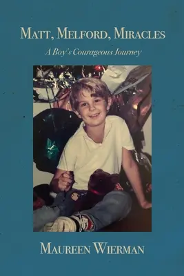 Matt, Melford, Miracole: Călătoria curajoasă a unui băiat - Matt, Melford, Miracles: A Boy's Courageous Journey