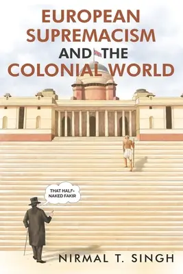 Supremacismul european și lumea colonială - European Supremacism and the Colonial World