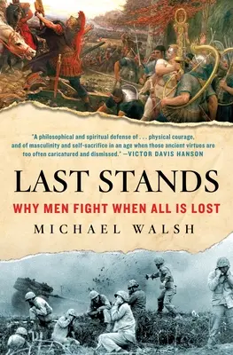 Last Stands: De ce luptă bărbații când totul este pierdut - Last Stands: Why Men Fight When All Is Lost