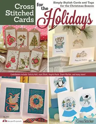 Cross Stitched Cards for the Holidays: Pur și simplu elegante cărți și etichete pentru sezonul de Crăciun - Cross Stitched Cards for the Holidays: Simply Stylish Cards and Tags for the Christmas Season