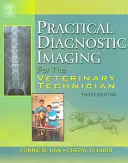 Imagistică diagnostică practică pentru tehnicianul veterinar - Practical Diagnostic Imaging for the Veterinary Technician