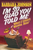 Mă bucur atât de mult că mi-ai spus ceea ce nu voiam să aud - I'm So Glad You Told Me What I Didn't Wanna Hear