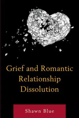 Durerea și disoluția relației romantice - Grief and Romantic Relationship Dissolution