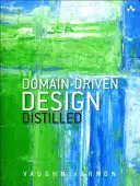 Proiectarea orientată pe domenii deztilată (Domain-Driven Design Distilled) - Domain-Driven Design Distilled