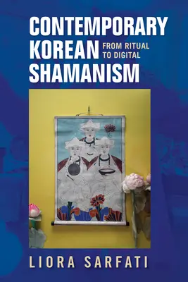 Șamanismul coreean contemporan: De la ritual la digital - Contemporary Korean Shamanism: From Ritual to Digital