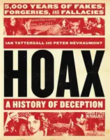 Hoax: O istorie a înșelăciunii: 5.000 de ani de falsuri, contrafaceri și falsuri - Hoax: A History of Deception: 5,000 Years of Fakes, Forgeries, and Fallacies