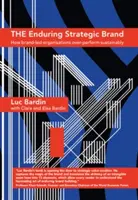 Enduring Strategic Brand - How Brand-Led Organisations Over-Perform Sustainably (Marca strategică durabilă - Cum organizațiile conduse de marcă depășesc performanța în mod durabil) - Enduring Strategic Brand - How Brand-Led Organisations Over-Perform Sustainably